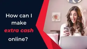 How can I make extra cash online?