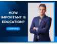 How important is education?