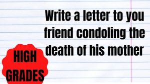 Write a letter to you friend condoling the death of his mother