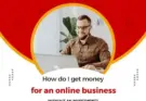 How do I get money for an online business without an investment?