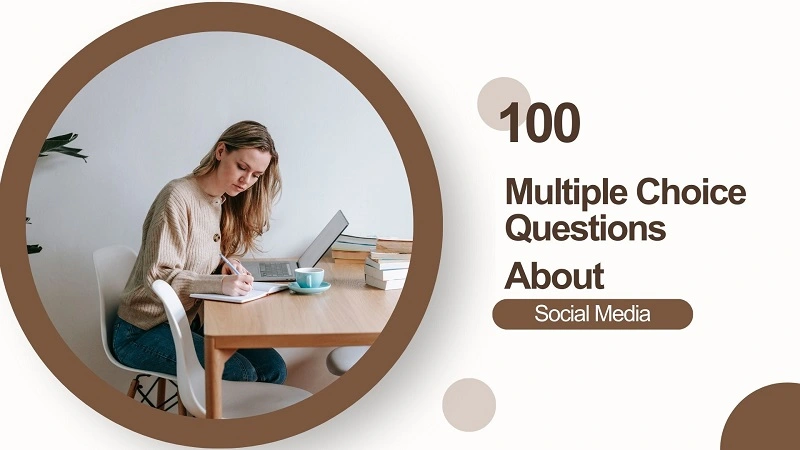 100 Multiple Choice Questions (MCQs) about Social Media