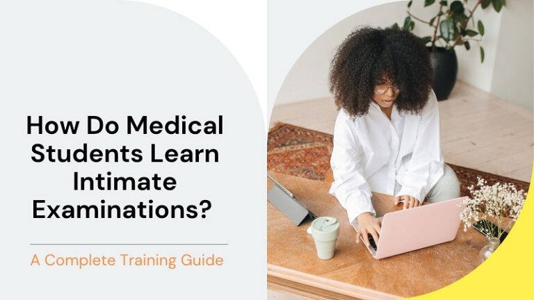 How Do Medical Students Learn Intimate Examinations? A Complete Training Guide