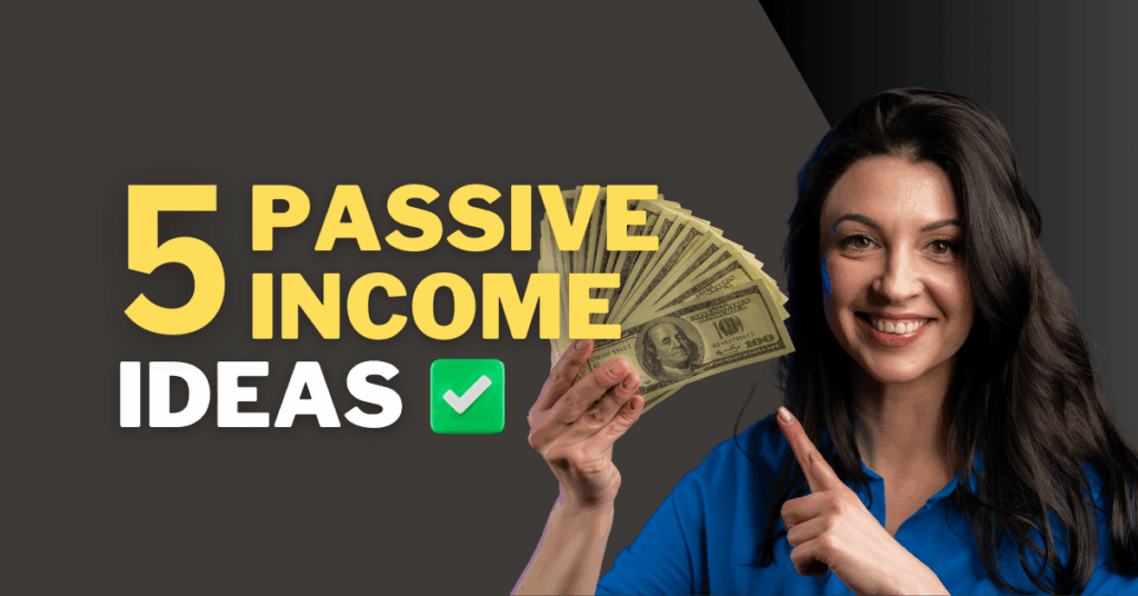 5 Passive Income Ideas That Work in 2025 (Proven & Profitable)