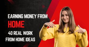 Earning Money from Home: 40 Real Work-from-Home Ideas