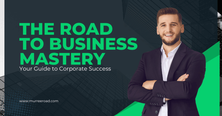 The Road to Business Mastery: Your Guide to Corporate Success