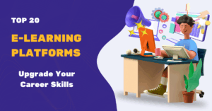 Top 20 E-Learning Platforms to Upgrade Your Career Skills