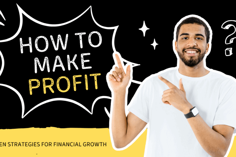 How to Make Profit Smartly: 15 Proven Strategies for Financial Growth
