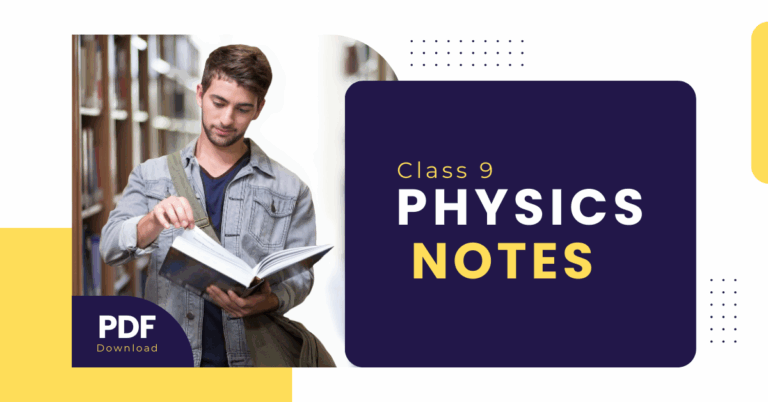 Class 9 Physics Notes PDF – Free Study Material
