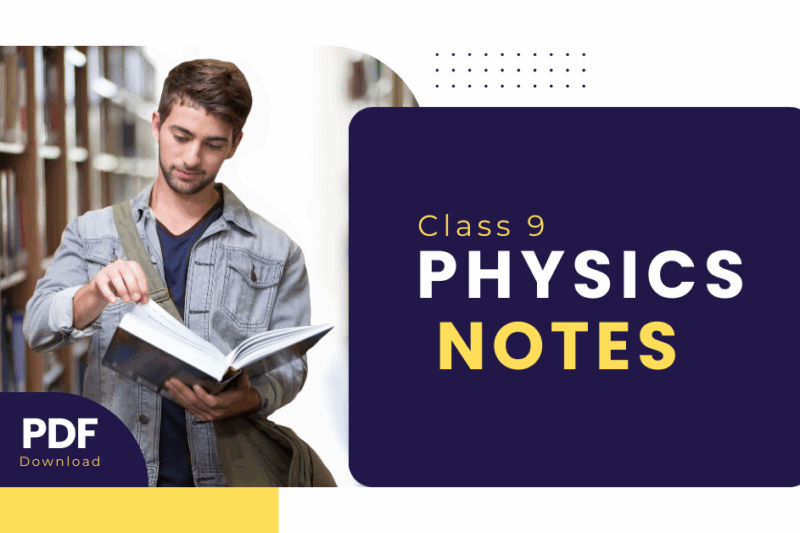 Class 9 Physics Notes PDF – Free Study Material
