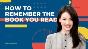 How to Remember the Book You Read: Proven Techniques That Work