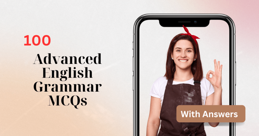 100 Advanced English Grammar MCQs with Answers