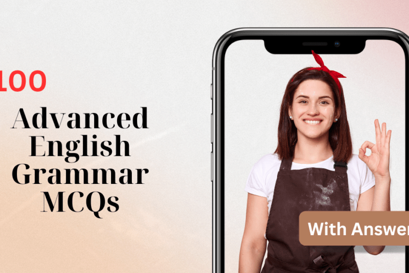 100 Advanced English Grammar MCQs with Answers