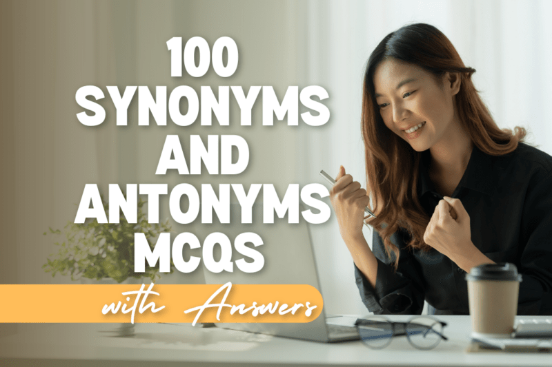 100 Synonyms and Antonyms MCQs with Answers