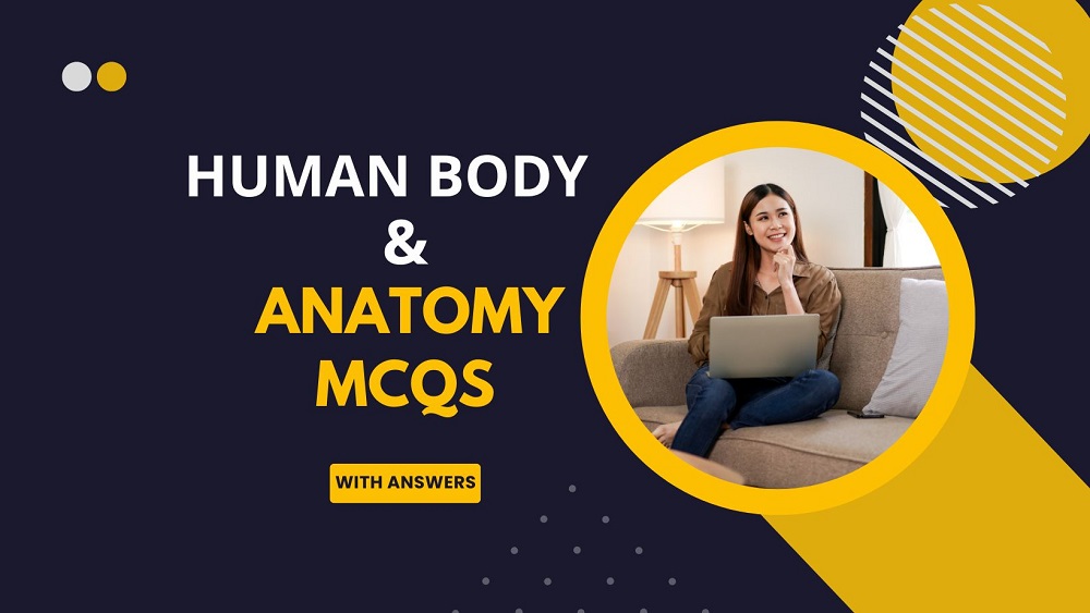 Human Body & Anatomy MCQs with Answers