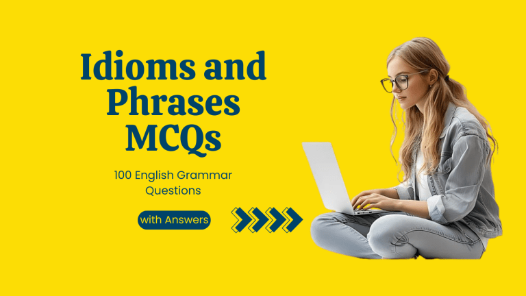 Idioms and Phrases MCQs with Answers – 100 English Grammar Questions