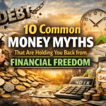 10 Common Money Myths That Are Holding You Back from Financial Freedom