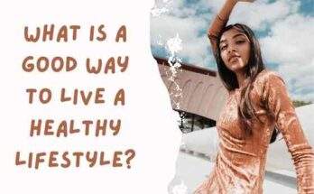 What is a good way to live a healthy lifestyle